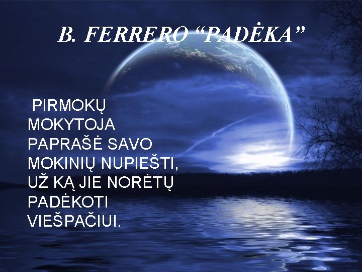 B. FERRERO “PADĖKA” PIRMOKŲ MOKYTOJA PAPRAŠĖ SAVO MOKINIŲ NUPIEŠTI, UŽ KĄ JIE NORĖTŲ PADĖKOTI