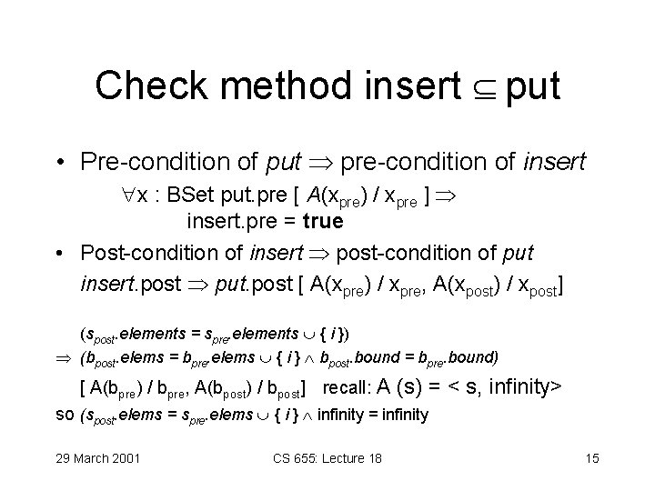 Check method insert put • Pre-condition of put pre-condition of insert x : BSet