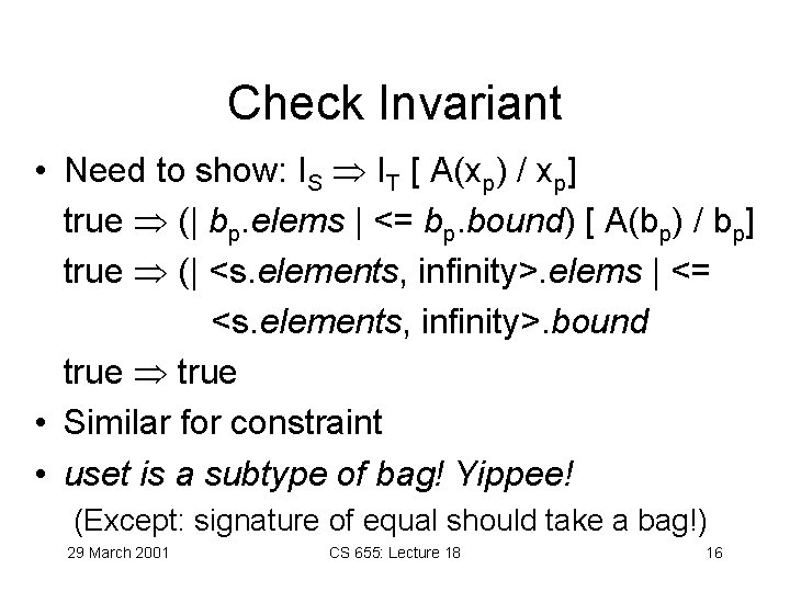 Check Invariant • Need to show: IS IT [ A(xp) / xp] true (|