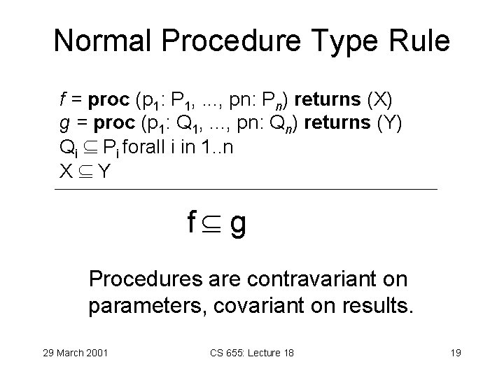 Normal Procedure Type Rule f = proc (p 1: P 1, . . .