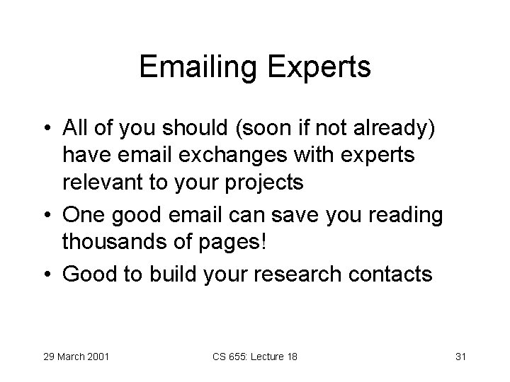 Emailing Experts • All of you should (soon if not already) have email exchanges