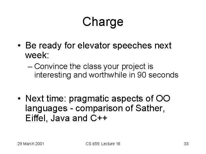 Charge • Be ready for elevator speeches next week: – Convince the class your