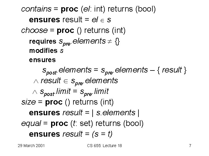 contains = proc (el: int) returns (bool) ensures result = el s choose =