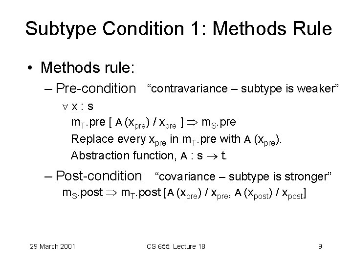 Subtype Condition 1: Methods Rule • Methods rule: – Pre-condition “contravariance – subtype is