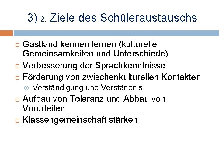 3) 2. Ziele des Schüleraustauschs Gastland kennen lernen (kulturelle Gemeinsamkeiten und Unterschiede) Verbesserung der