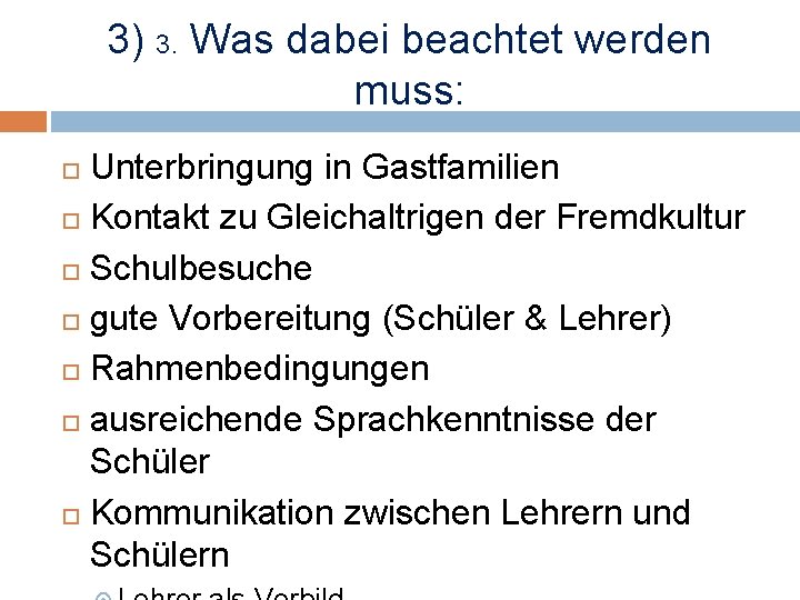 3) 3. Was dabei beachtet werden muss: Unterbringung in Gastfamilien Kontakt zu Gleichaltrigen der