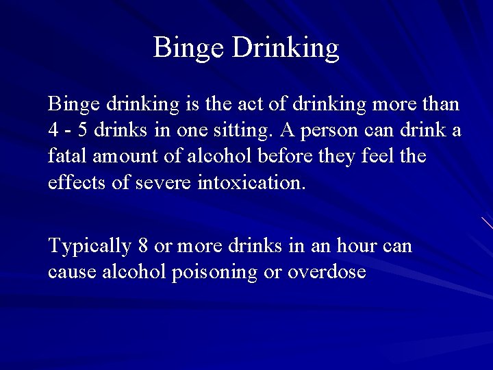 Binge Drinking Binge drinking is the act of drinking more than 4 - 5