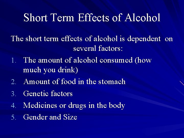 Short Term Effects of Alcohol The short term effects of alcohol is dependent on