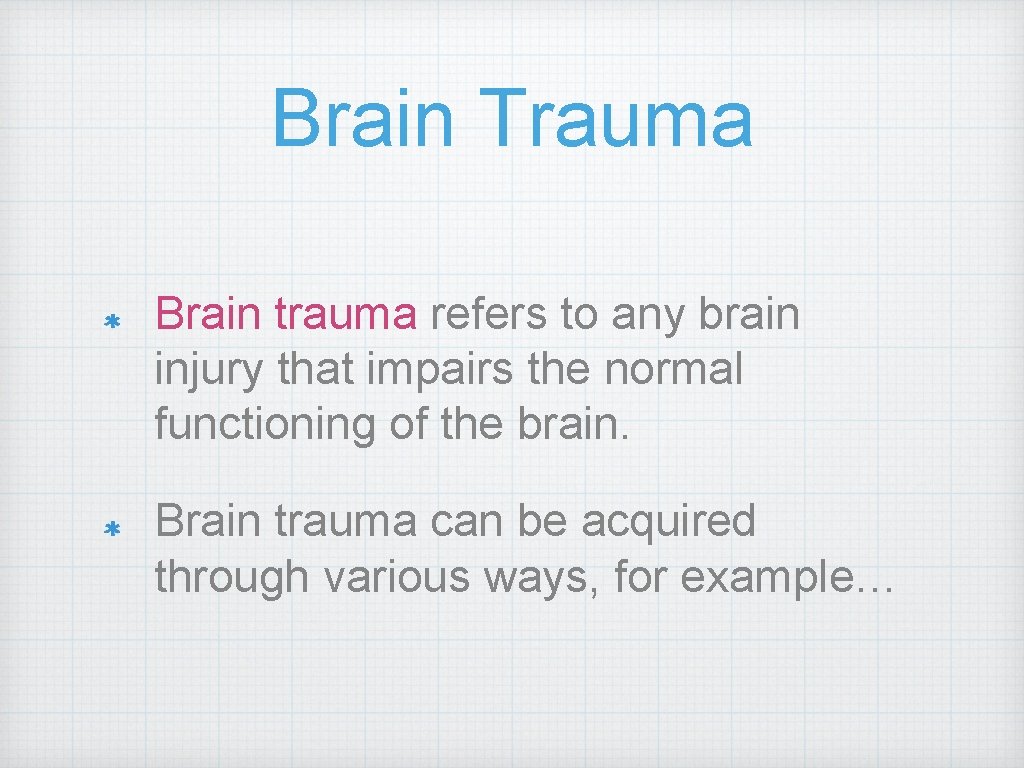 Brain Trauma Brain trauma refers to any brain injury that impairs the normal functioning Brain Trauma Brain trauma refers to any brain injury that impairs the normal functioning
