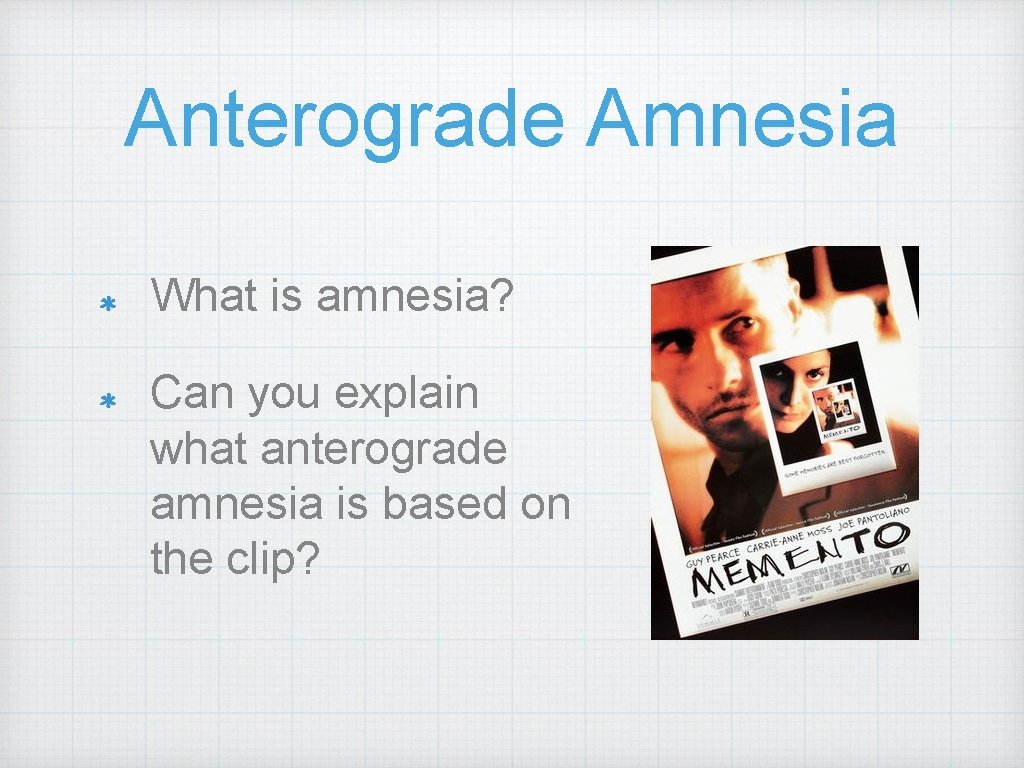 Anterograde Amnesia What is amnesia? Can you explain what anterograde amnesia is based on