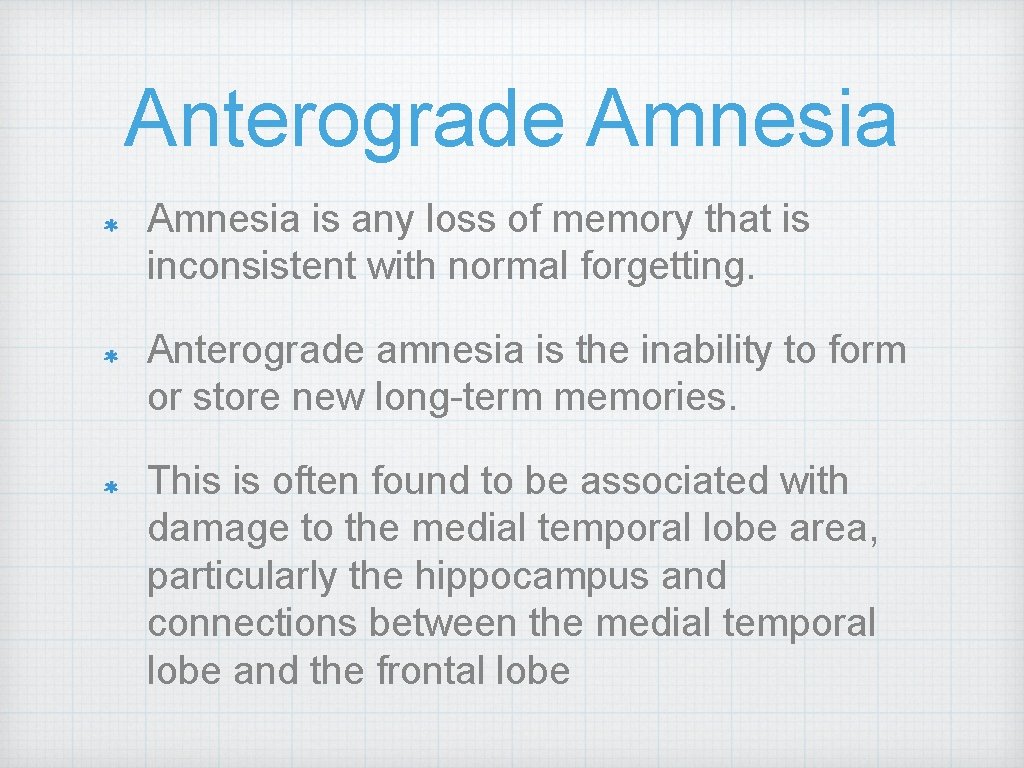 Anterograde Amnesia is any loss of memory that is inconsistent with normal forgetting. Anterograde Anterograde Amnesia is any loss of memory that is inconsistent with normal forgetting. Anterograde