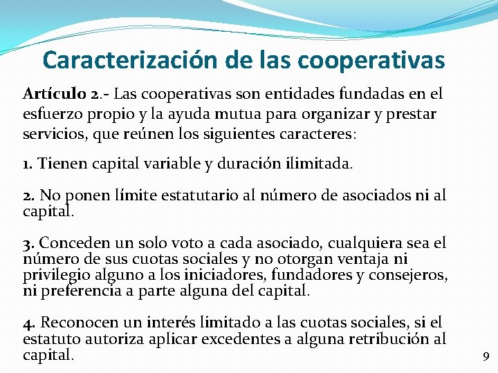 Caracterización de las cooperativas Artículo 2. - Las cooperativas son entidades fundadas en el