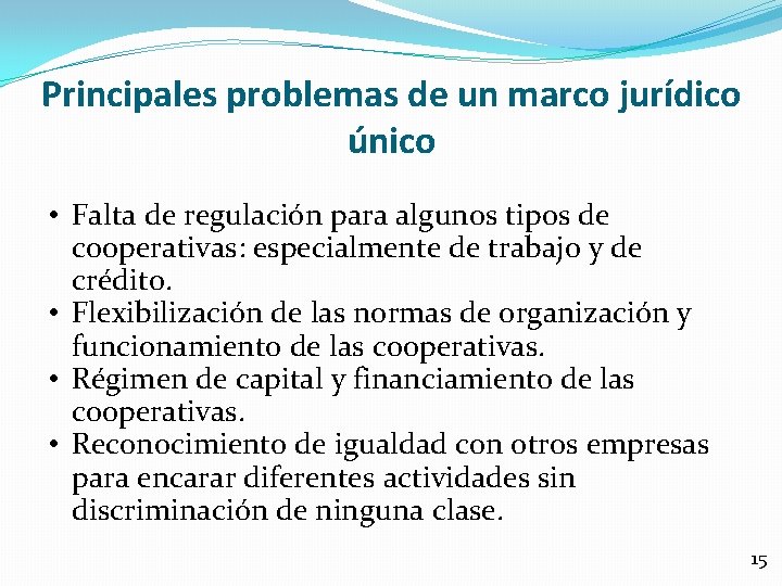 Principales problemas de un marco jurídico único • Falta de regulación para algunos tipos
