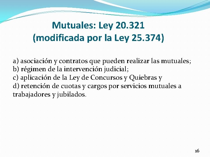 Mutuales: Ley 20. 321 (modificada por la Ley 25. 374) a) asociación y contratos