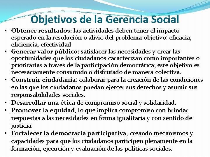 Objetivos de la Gerencia Social • Obtener resultados: las actividades deben tener el impacto