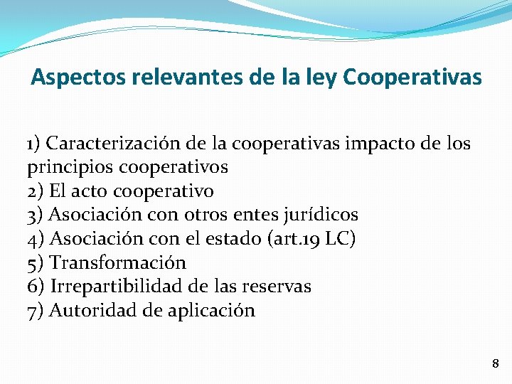 Aspectos relevantes de la ley Cooperativas 1) Caracterización de la cooperativas impacto de los