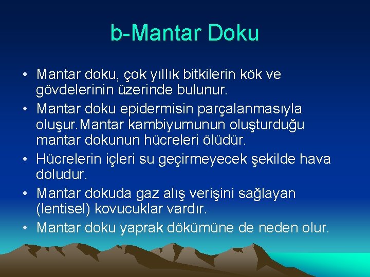 b-Mantar Doku • Mantar doku, çok yıllık bitkilerin kök ve gövdelerinin üzerinde bulunur. •