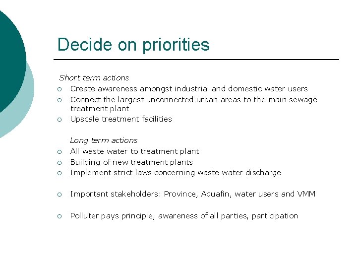 Decide on priorities Short term actions ¡ Create awareness amongst industrial and domestic water