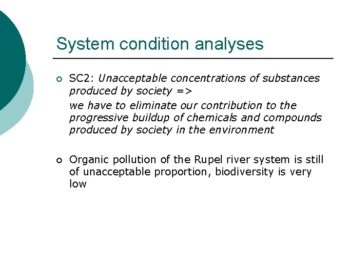 System condition analyses ¡ SC 2: Unacceptable concentrations of substances produced by society =>