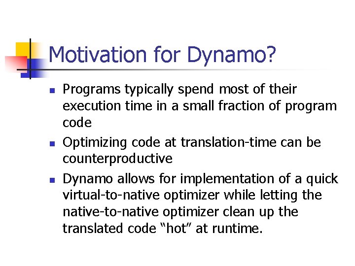 Motivation for Dynamo? n n n Programs typically spend most of their execution time