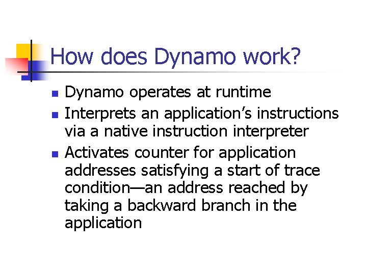 How does Dynamo work? n n n Dynamo operates at runtime Interprets an application’s