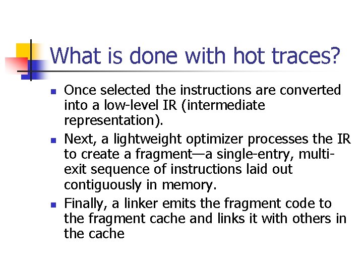 What is done with hot traces? n n n Once selected the instructions are