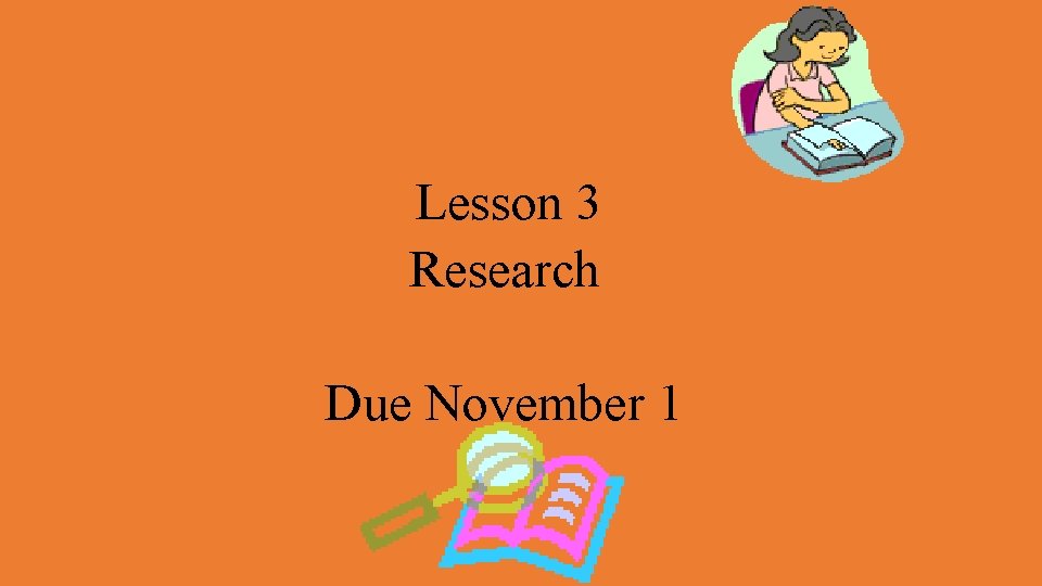 Lesson 3 Research Due November 1 