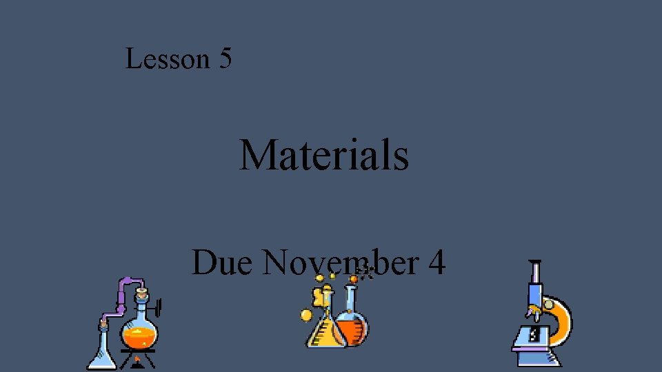 Lesson 5 Materials Due November 4 