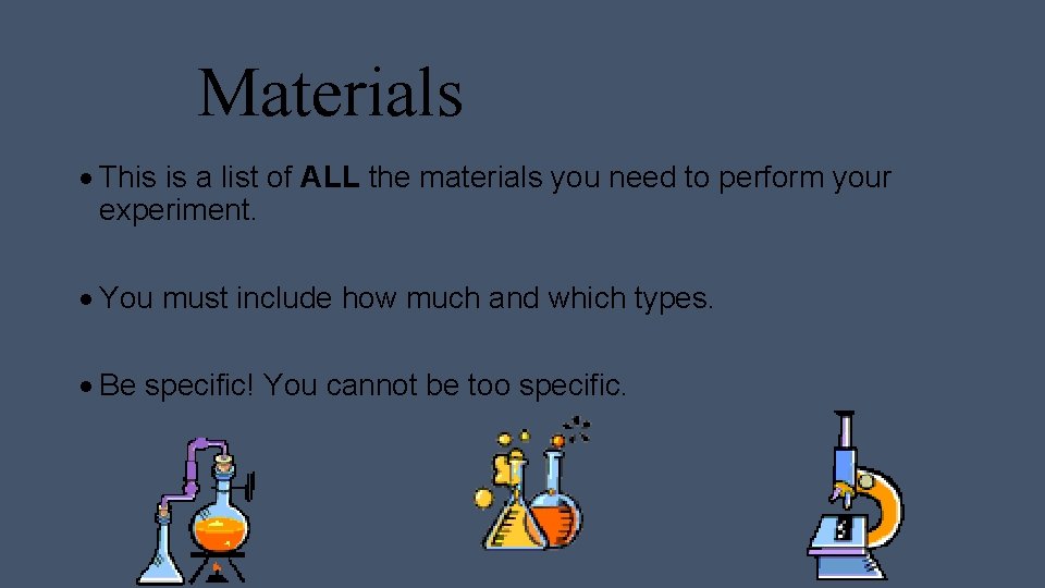 Materials This is a list of ALL the materials you need to perform your