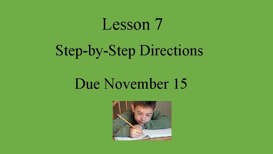 Lesson 7 Step-by-Step Directions Due November 15 