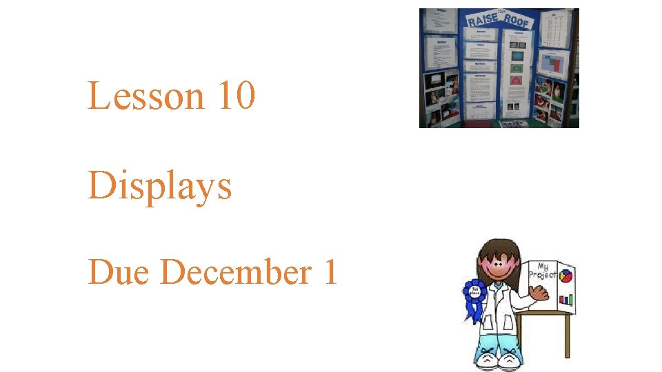 Lesson 10 Displays Due December 1 