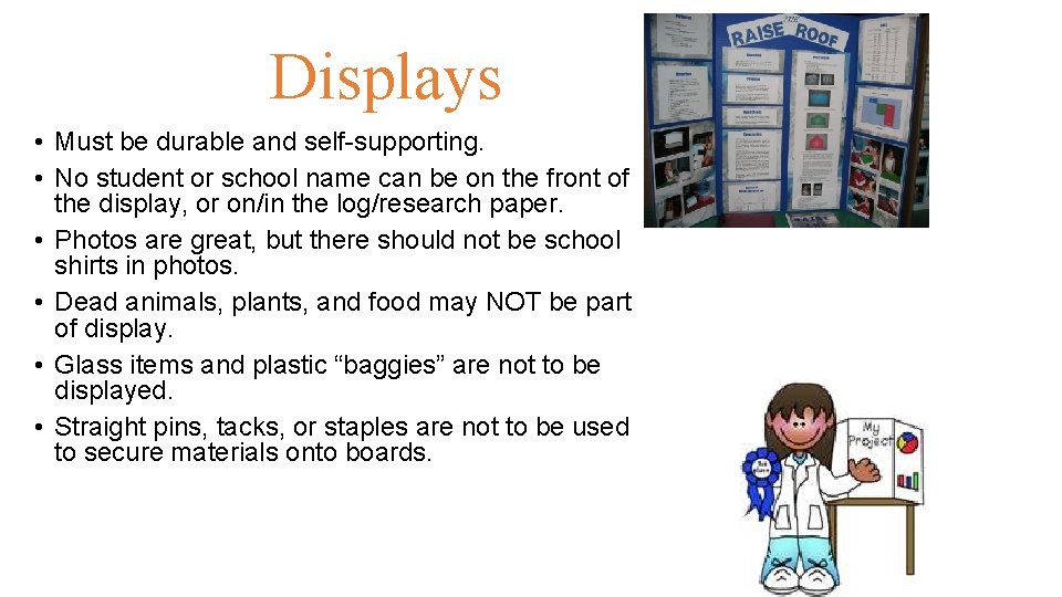 Displays • Must be durable and self-supporting. • No student or school name can