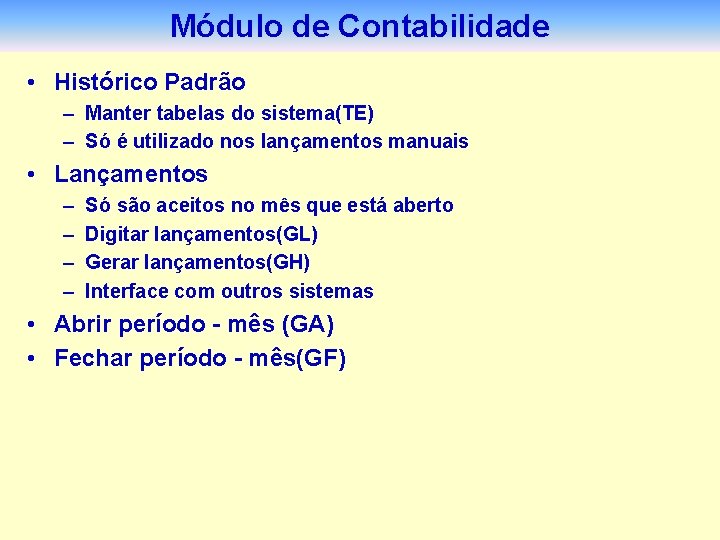 Módulo de Contabilidade • Histórico Padrão – Manter tabelas do sistema(TE) – Só é