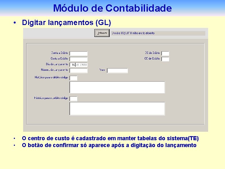 Módulo de Contabilidade • Digitar lançamentos (GL) • • O centro de custo é