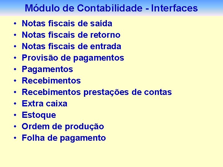 Módulo de Contabilidade - Interfaces • • • Notas fiscais de saída Notas fiscais