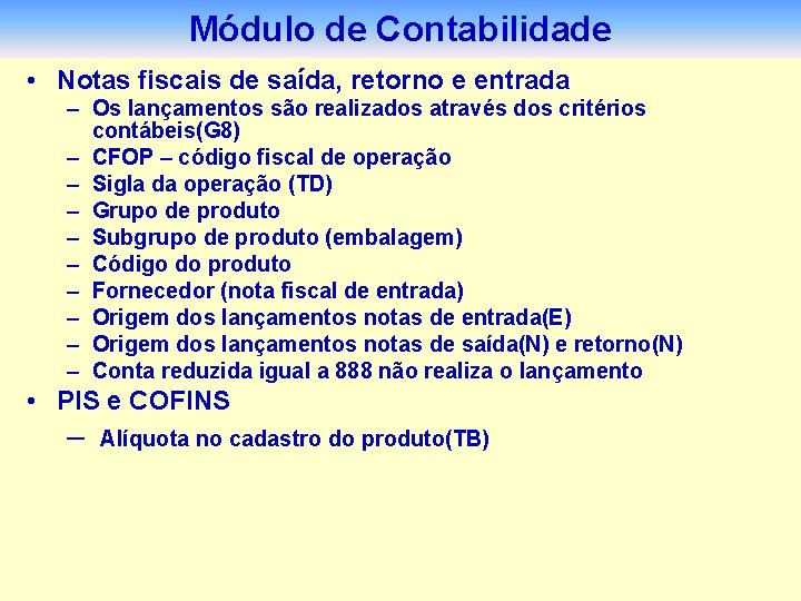 Módulo de Contabilidade • Notas fiscais de saída, retorno e entrada – Os lançamentos