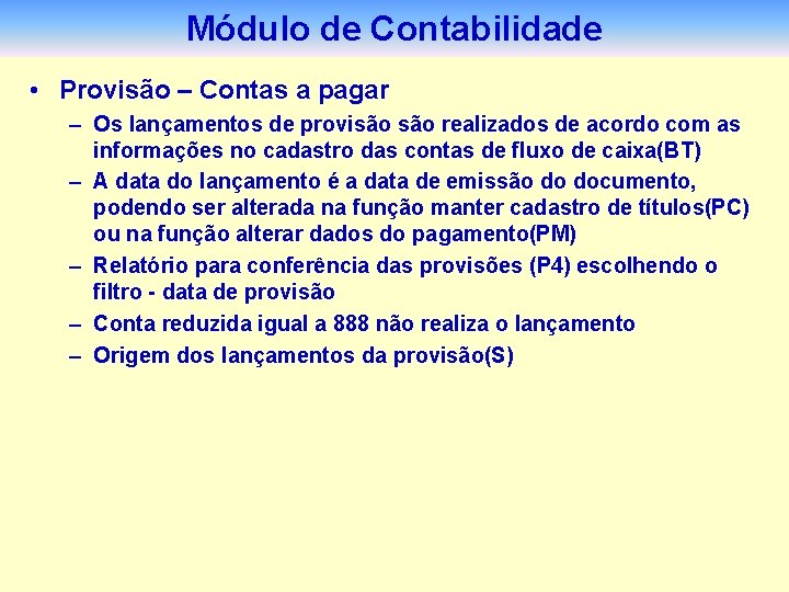 Módulo de Contabilidade • Provisão – Contas a pagar – Os lançamentos de provisão