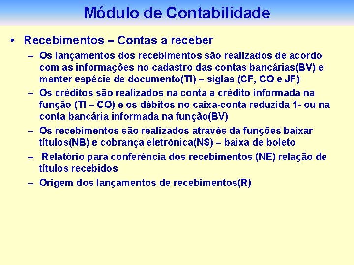 Módulo de Contabilidade • Recebimentos – Contas a receber – Os lançamentos dos recebimentos