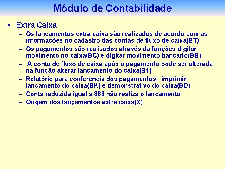 Módulo de Contabilidade • Extra Caixa – Os lançamentos extra caixa são realizados de