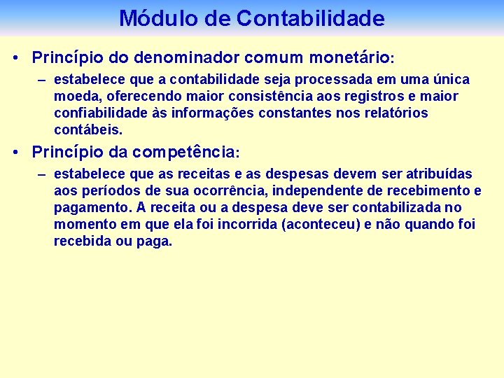 Módulo de Contabilidade • Princípio do denominador comum monetário: – estabelece que a contabilidade