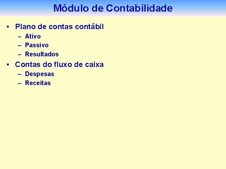 Módulo de Contabilidade • Plano de contas contábil – Ativo – Passivo – Resultados