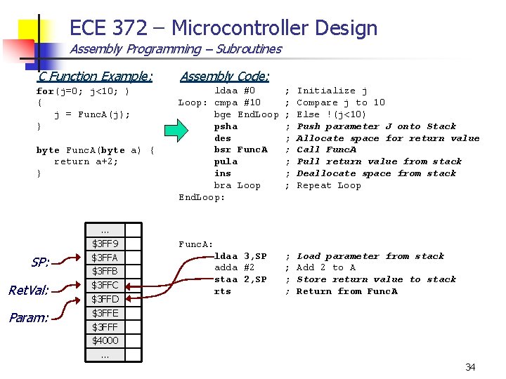 ECE 372 – Microcontroller Design Assembly Programming – Subroutines C Function Example: Assembly Code: