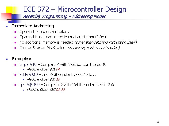 ECE 372 – Microcontroller Design Assembly Programming – Addressing Modes n Immediate Addressing n