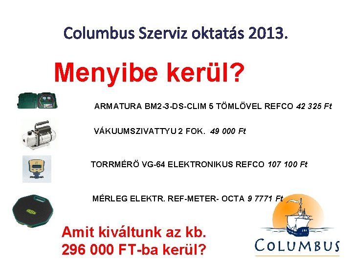 Columbus Szerviz oktatás 2013. Menyibe kerül? ARMATURA BM 2 -3 -DS-CLIM 5 TÖMLÖVEL REFCO