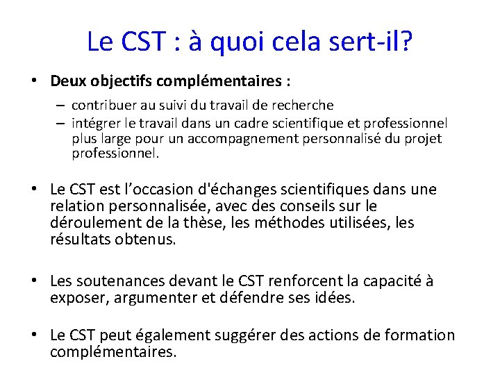 Le CST : à quoi cela sert-il? • Deux objectifs complémentaires : – contribuer