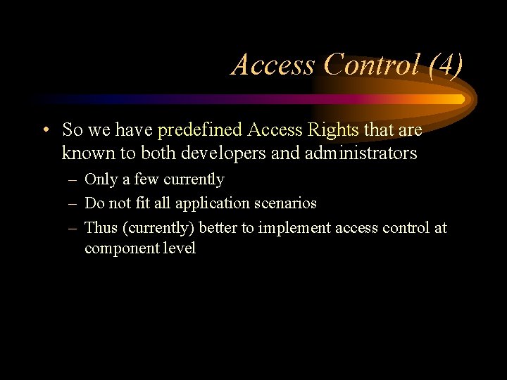 Access Control (4) • So we have predefined Access Rights that are known to