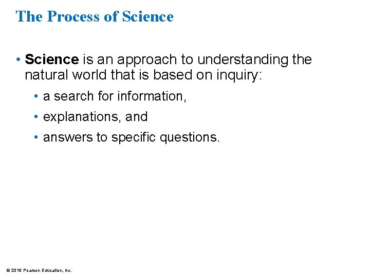 The Process of Science • Science is an approach to understanding the natural world