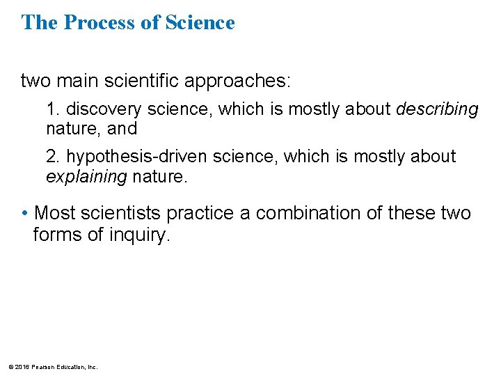 The Process of Science two main scientific approaches: 1. discovery science, which is mostly