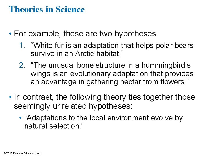 Theories in Science • For example, these are two hypotheses. 1. “White fur is