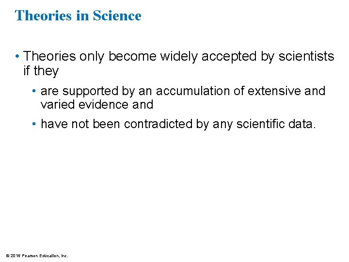 Theories in Science • Theories only become widely accepted by scientists if they •
